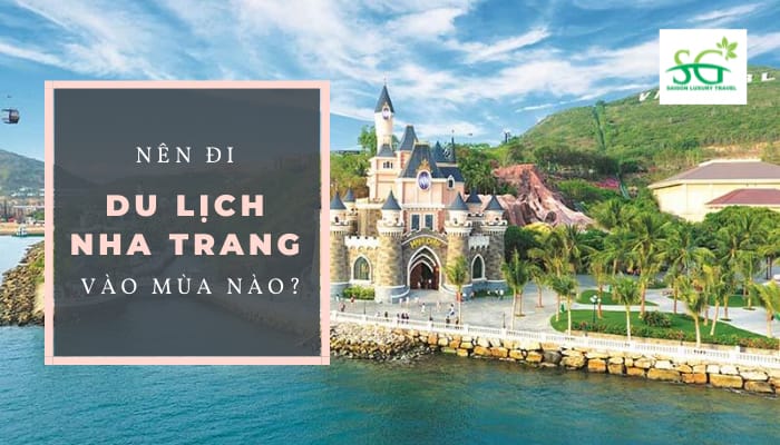 Kinh nghiệm Du lịch Nha Trang: nên đi mùa nào đẹp nhất?
